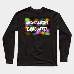 Congratulations, Graduate! Graduation Message with Colorful Fireworks. Long Sleeve T-Shirt